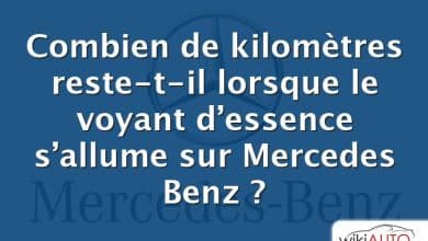 Combien de kilomètres reste-t-il lorsque le voyant d’essence s’allume sur Mercedes Benz ?